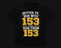 Better to Run With 153 Tee